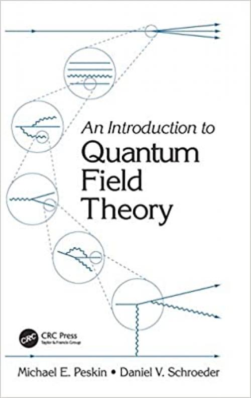  An Introduction To Quantum Field Theory (Frontiers in Physics) 