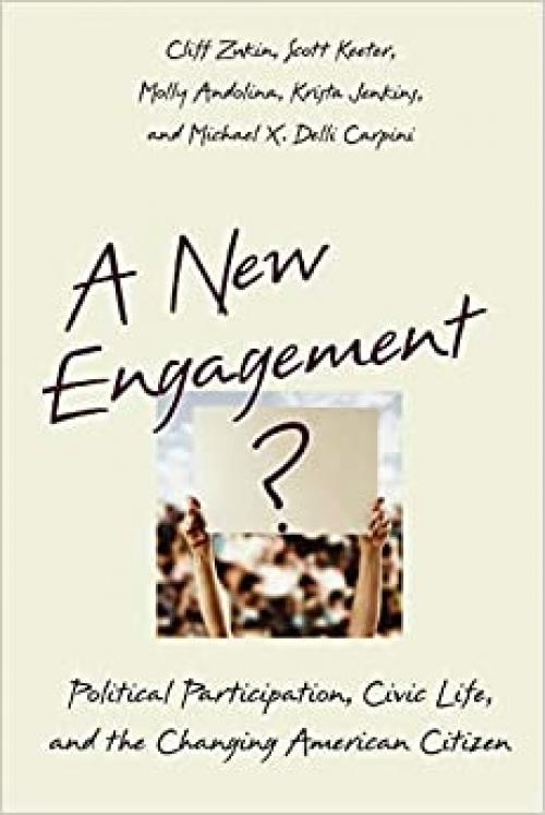  A New Engagement?: Political Participation, Civic Life, and the Changing American Citizen 