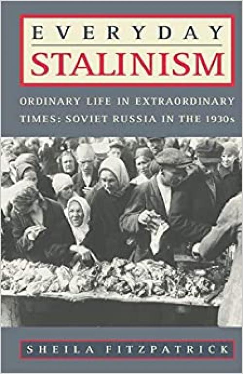  Everyday Stalinism: Ordinary Life in Extraordinary Times: Soviet Russia in the 1930s 