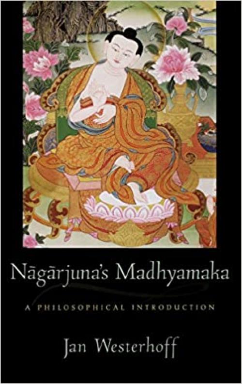  Nagarjuna's Madhyamaka: A Philosophical Introduction 