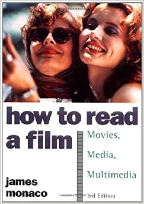  How to Read a Film: The World of Movies, Media, Multimedia: Language, History, Theory 