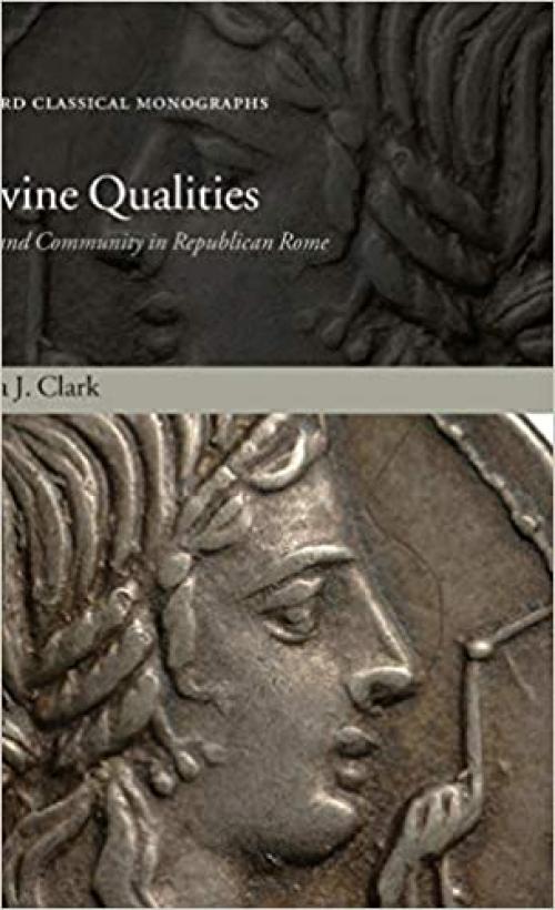  Divine Qualities: Cult and Community in Republican Rome (Oxford Classical Monographs) 