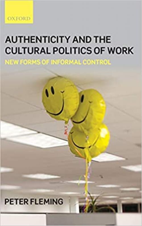  Authenticity and the Cultural Politics of Work: New Forms of Informal Control 