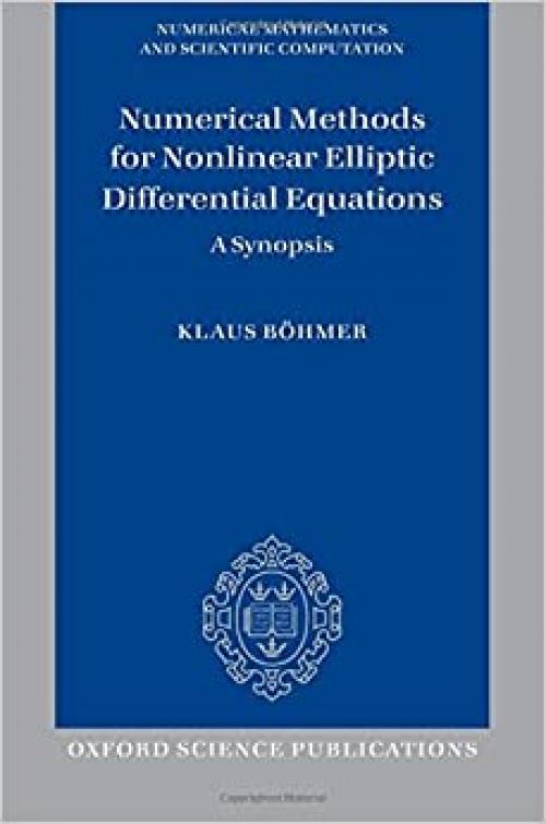  Numerical Methods for Nonlinear Elliptic Differential Equations: A Synopsis (Numerical Mathematics and Scientific Computation) 