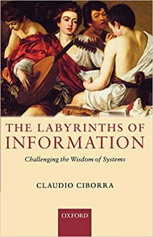  The Labyrinths of Information: Challenging the Wisdom of Systems 