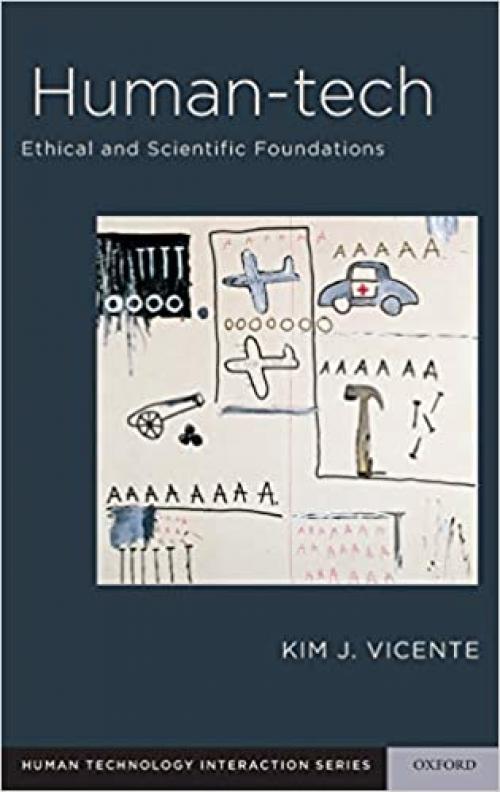  Human-Tech: Ethical and Scientific Foundations (Human Technology Interaction Series) 