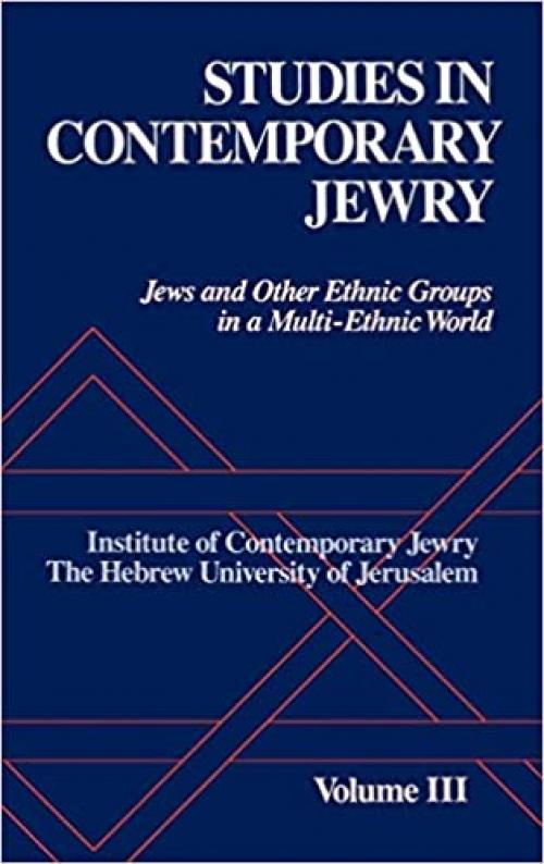  Studies in Contemporary Jewry: Volume III: Jews and Other Ethnic Groups in a Multi-ethnic World 