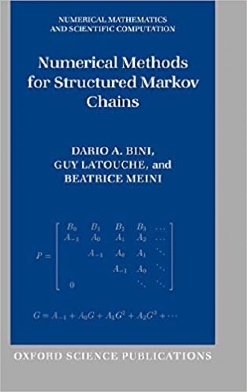  Numerical Methods for Structured Markov Chains (Numerical Mathematics and Scientific Computation) 