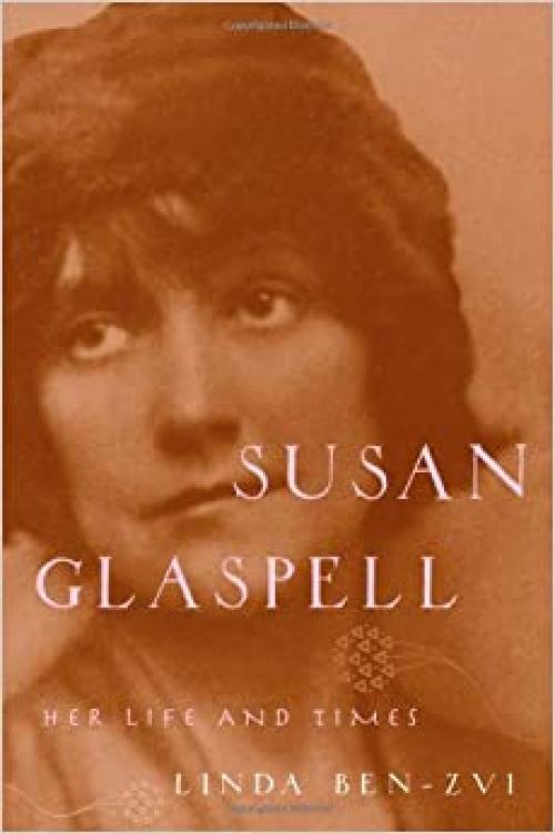  Susan Glaspell: Her Life and Times 