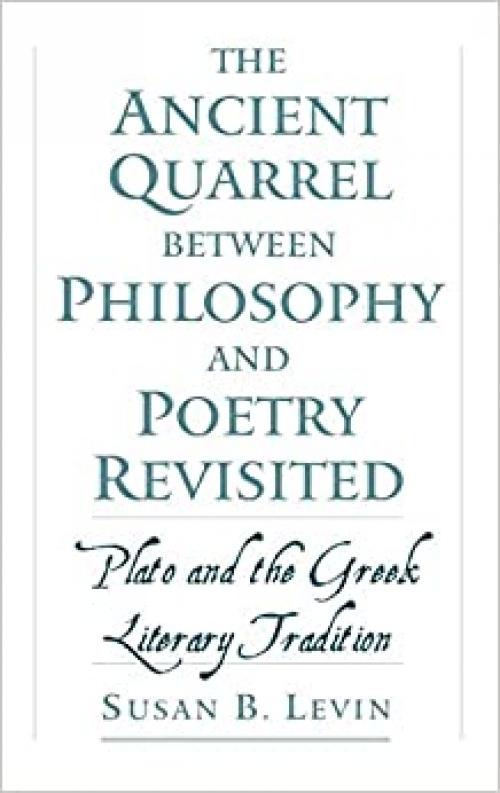  The Ancient Quarrel between Philosophy and Poetry Revisited: Plato and the Greek Literary Tradition 