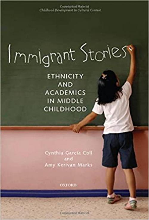  Immigrant Stories: Ethnicity and Academics in Middle Childhood (Child Development in Cultural Context) 