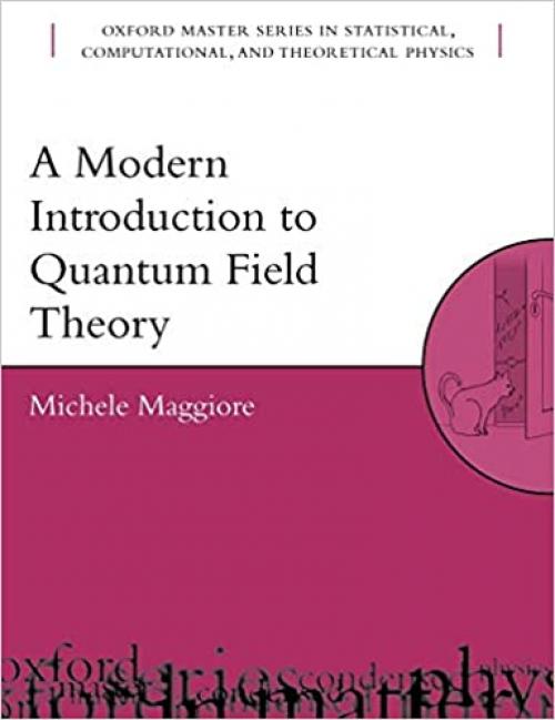  A Modern Introduction to Quantum Field Theory (Oxford Master Series in Physics) 