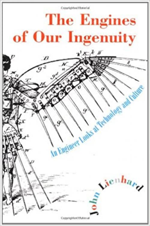  The Engines of Our Ingenuity: An Engineer Looks at Technology and Culture 