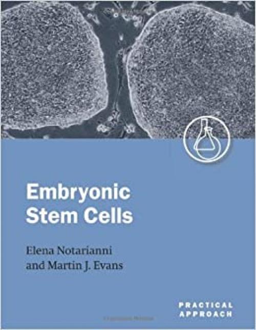  Embryonic Stem Cells: A Practical Approach (The Practical Approach Series) 