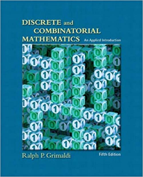  Discrete and Combinatorial Mathematics: An Applied Introduction, Fifth Edition 