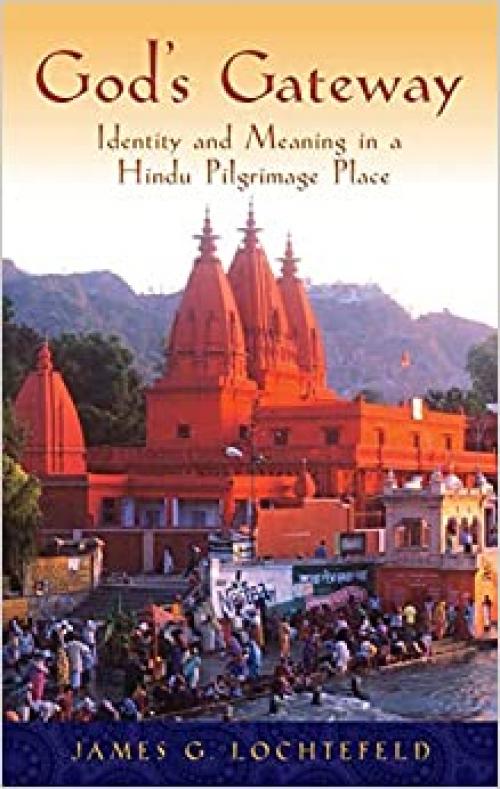  God's Gateway: Identity and Meaning in a Hindu Pilgrimage Place 