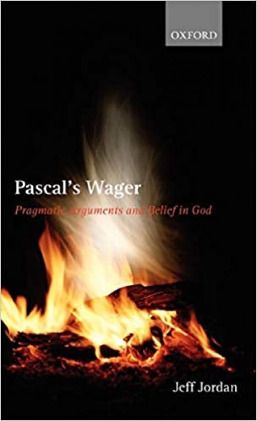  Pascal's Wager: Pragmatic Arguments and Belief in God 