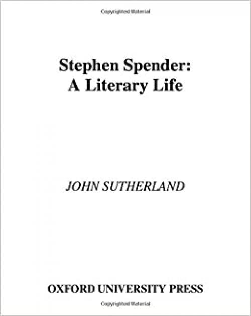  Stephen Spender: A Literary Life 