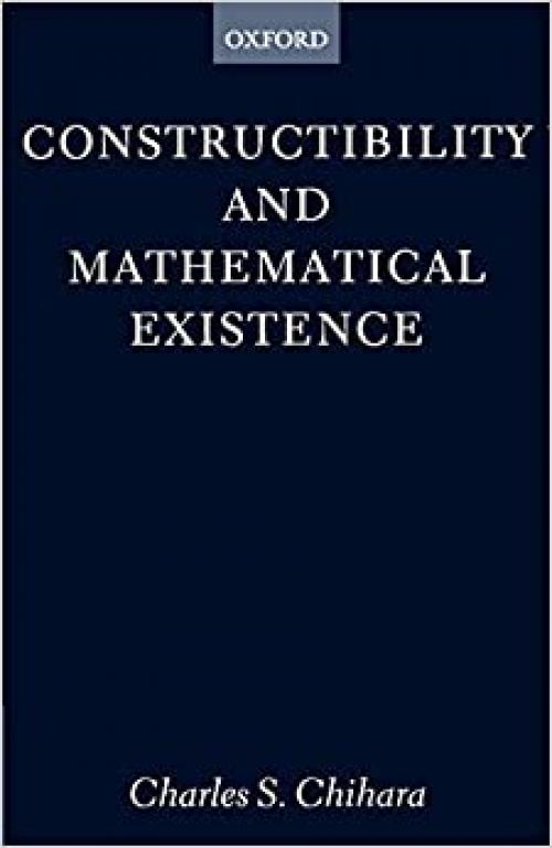  Constructibility and Mathematical Existence (Clarendon Paperbacks) 