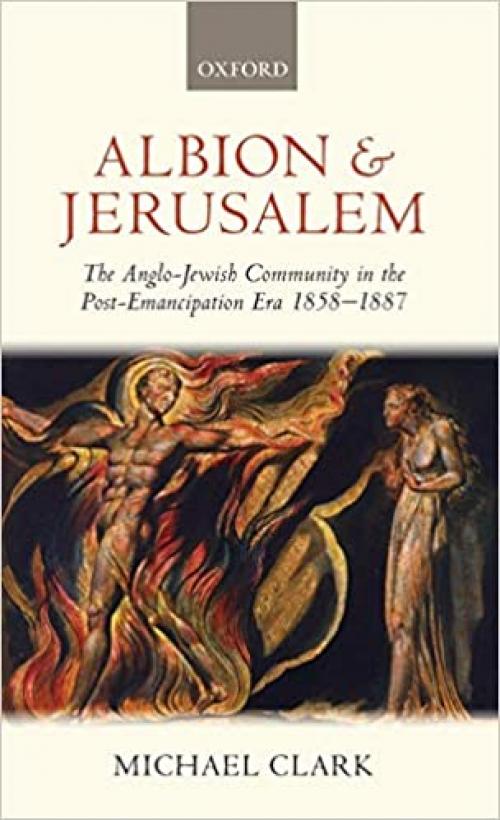  Albion and Jerusalem: The Anglo-Jewish Community in the Post-Emancipation Era (Oxford Historical Monographs) 