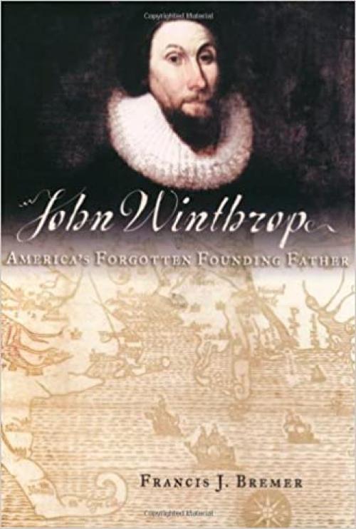  John Winthrop: America's Forgotten Founding Father 