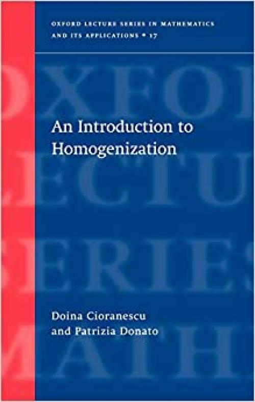  An Introduction to Homogenization (Oxford Lecture Series in Mathematics and Its Applications, 17) 