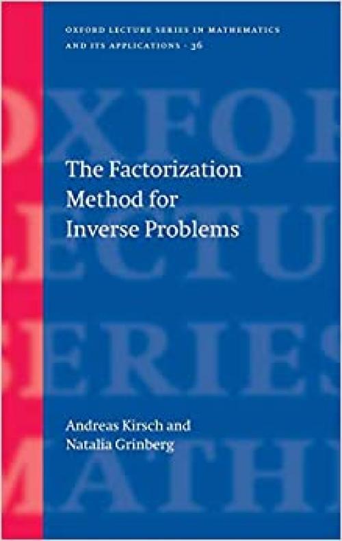  The Factorization Method for Inverse Problems (Oxford Lecture Series in Mathematics and Its Applications) 