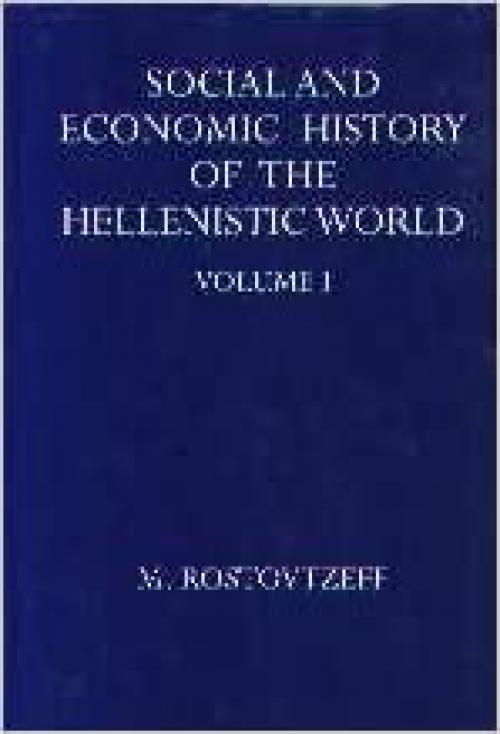  The Social and Economic History of the Hellenistic World (Oxford University Press Academic Monograph Reprints) (Vols 1-3) 