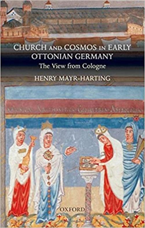  Church and Cosmos in Early Ottonian Germany: The View from Cologne 