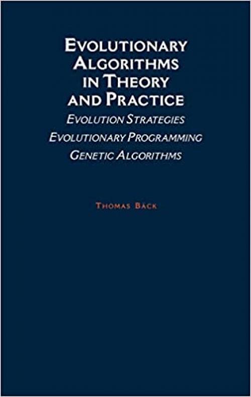  Evolutionary Algorithms in Theory and Practice: Evolution Strategies, Evolutionary Programming, Genetic Algorithms 