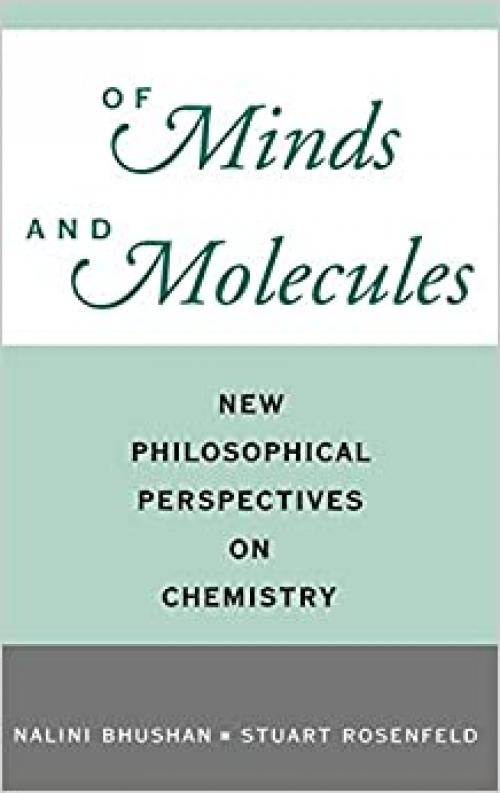  Of Minds and Molecules: New Philosophical Perspectives on Chemistry 