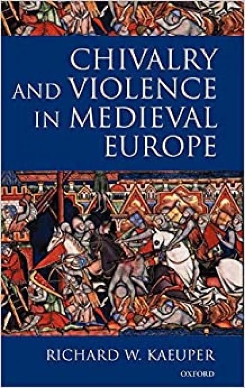  Chivalry and Violence in Medieval Europe 
