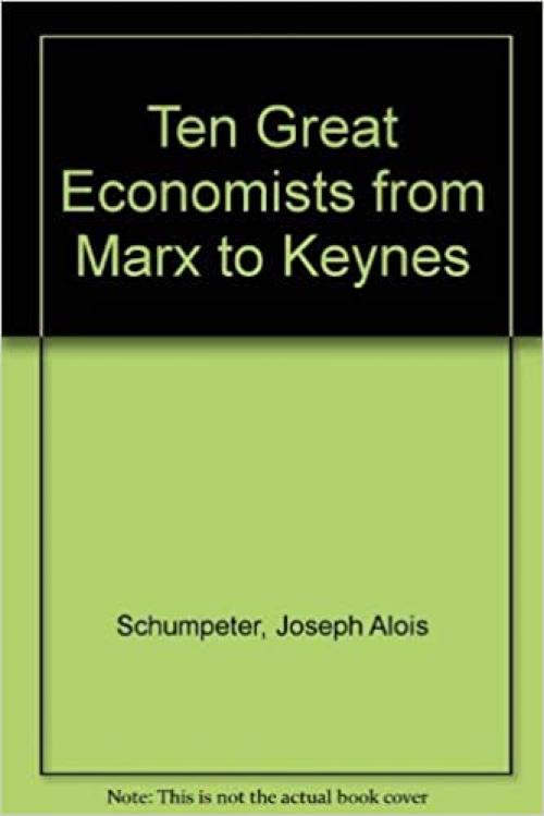  Ten Great Economists from Marx to Keynes 