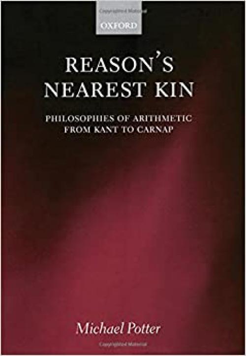  Reason's Nearest Kin: Philosophies of Arithmetic from Kant to Carnap 