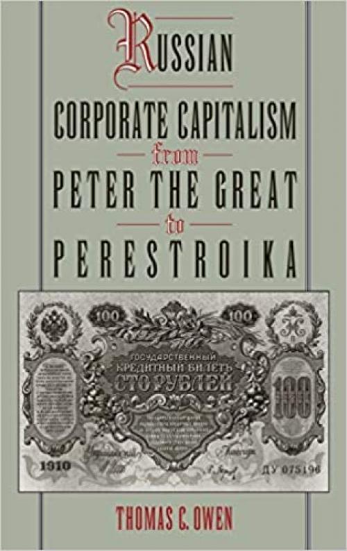  Russian Corporate Capitalism From Peter the Great to Perestroika 