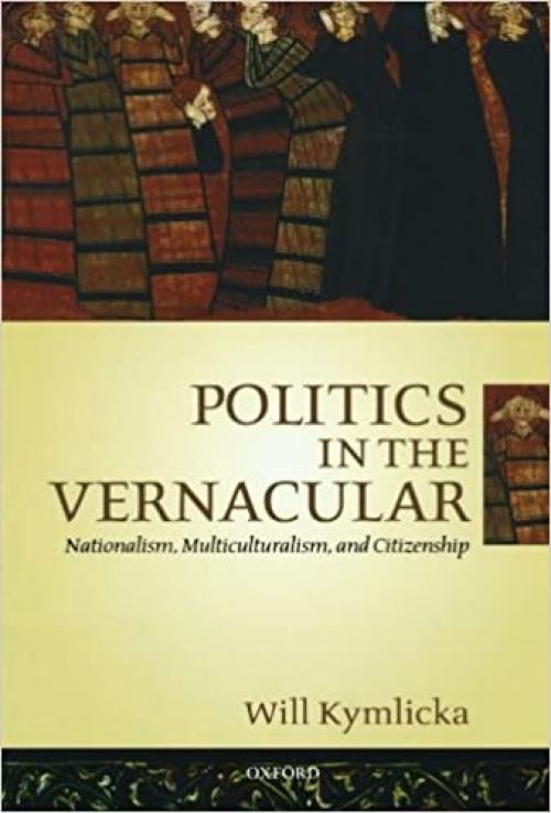  Politics in the Vernacular: Nationalism, Multiculturalism, and Citizenship 