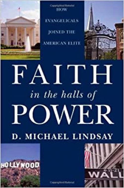  Faith in the Halls of Power: How Evangelicals Joined the American Elite 