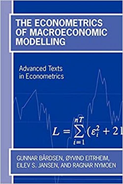  The Econometrics of Macroeconomic Modelling (Advanced Texts in Econometrics) 