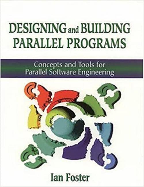  Designing and Building Parallel Programs: Concepts and Tools for Parallel Software Engineering 