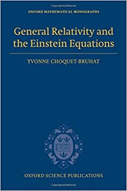  General Relativity and the Einstein Equations (Oxford Mathematical Monographs) 