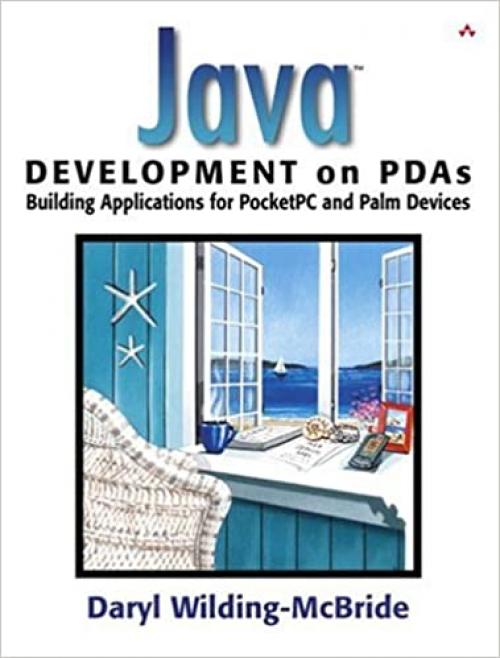  Java™ Development on PDAs: Building Applications for Pocket PC and Palm Devices 