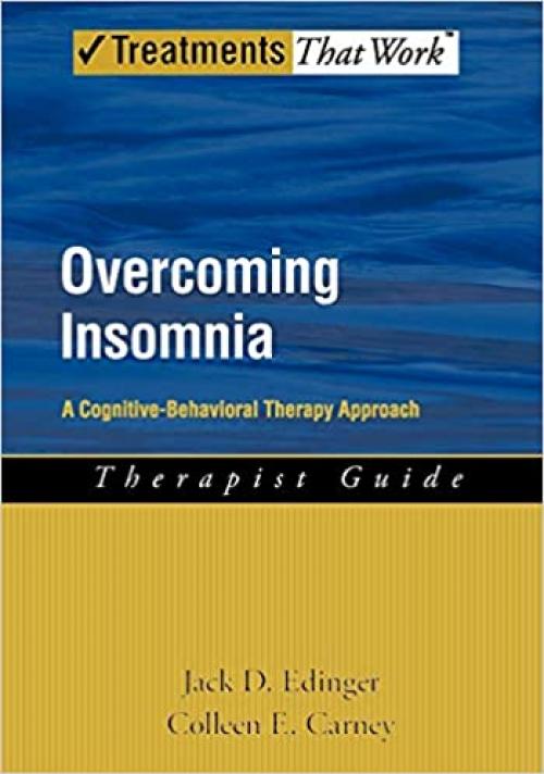  Overcoming Insomnia: A Cognitive-Behavioral Therapy Approach Therapist Guide (Treatments That Work) 
