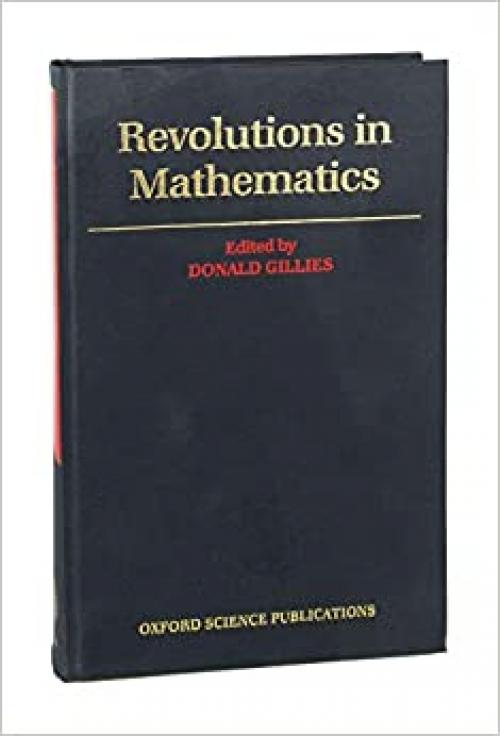  Revolutions in Mathematics (Oxford Science Publications) 