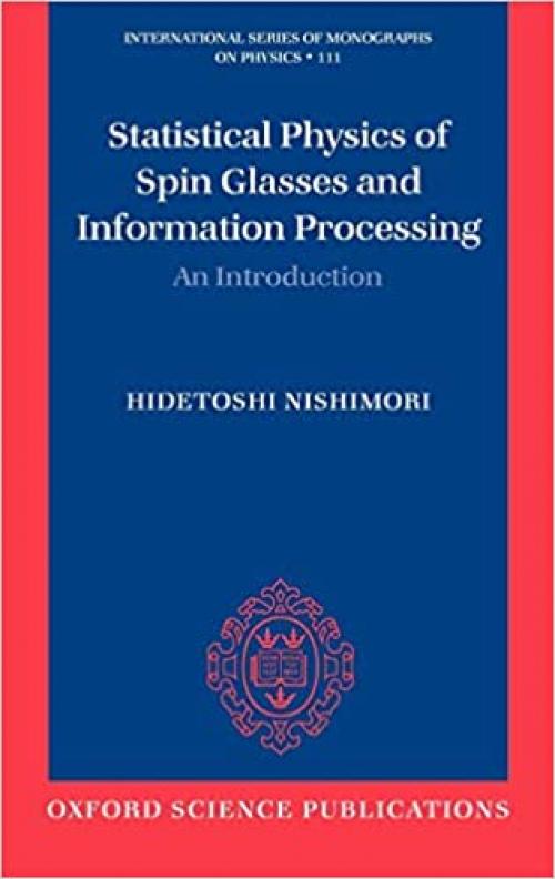  Statistical Physics of Spin Glasses and Information Processing: An Introduction (International Series of Monographs on Physics (111)) 