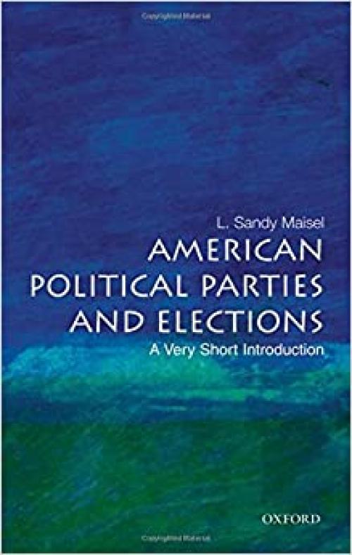  American Political Parties and Elections: A Very Short Introduction 