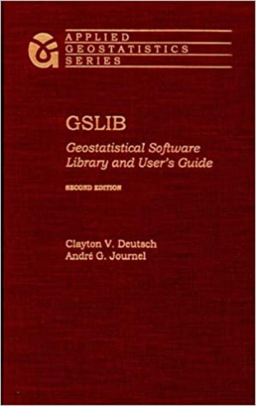  GSLIB: Geostatistical Software Library and User's Guide (Applied Geostatistics) 