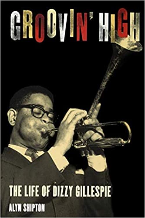  Groovin' High: The Life of Dizzy Gillespie 