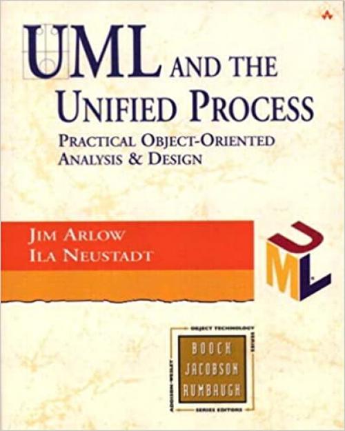  Uml and the Unified Process and Uml: Practical Object-Oriented Analysis and Design 