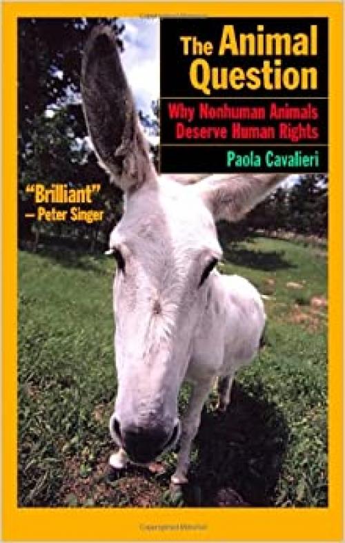  The Animal Question: Why Non-Human Animals Deserve Human Rights 