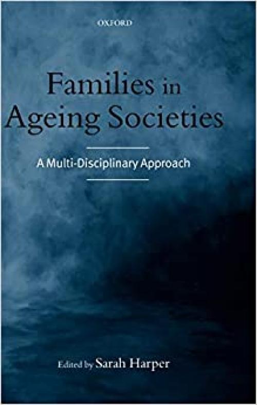  Families in Ageing Societies: A Multi-Disciplinary Approach 